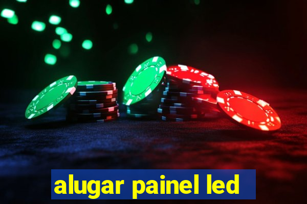 alugar painel led